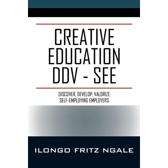 Creative Education DDV - SEE: Discover, Develop, Valorize Self-Employing Employers (Paperback)