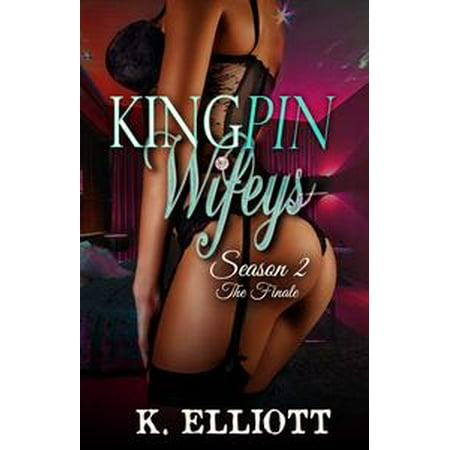 - Kingpin Wifeys Season 2 Part 7 The Finale - eBook