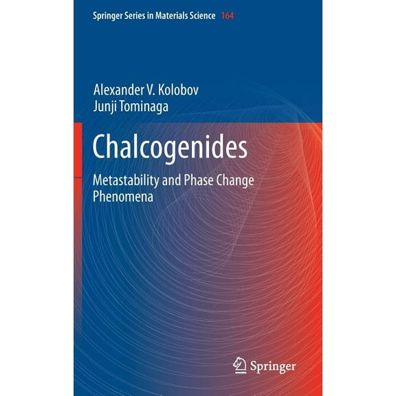 Springer Materials Science Chalcogenides: Metastability and Phase Change Phenomena, Book 164, (Hardcover)