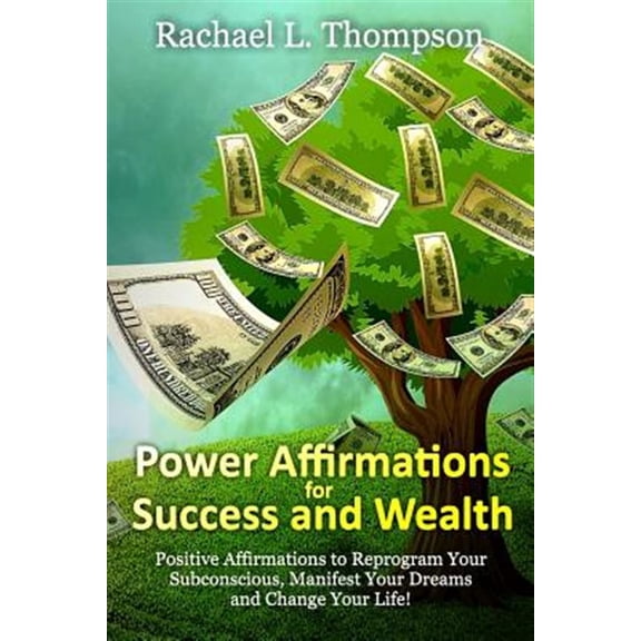 Pre-Owned Power Affirmations for Wealth and Success : Positive Affirmations to Reprogram Your Subconscious, Manifest Your Dreams and Change Your Life!