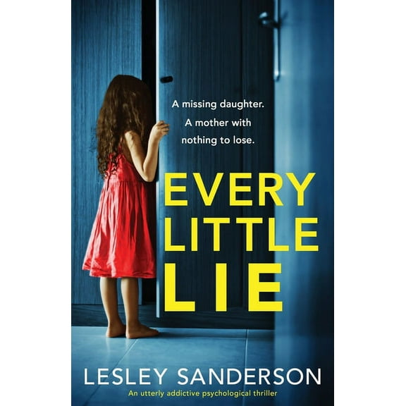 Every Little Lie: An utterly addictive psychological thriller (Paperback) by Lesley Sanderson