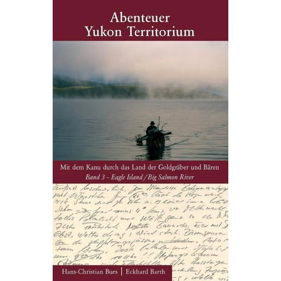 Abenteuer Yukon Territorium Band 3: Eagle Island / Big Salmon River, (Paperback)