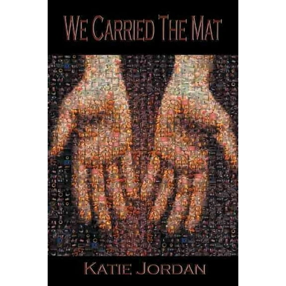 We Carried the Mat: My Faith Journey as a Primary Caregiver ...and How a Community Made All the Difference (Paperback)