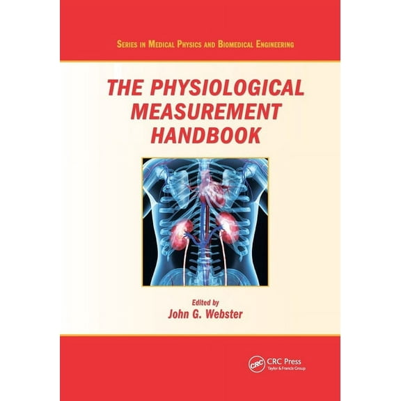 Medical Physics and Biomedical Engineeri The Physiological Measurement Handbook, (Paperback)