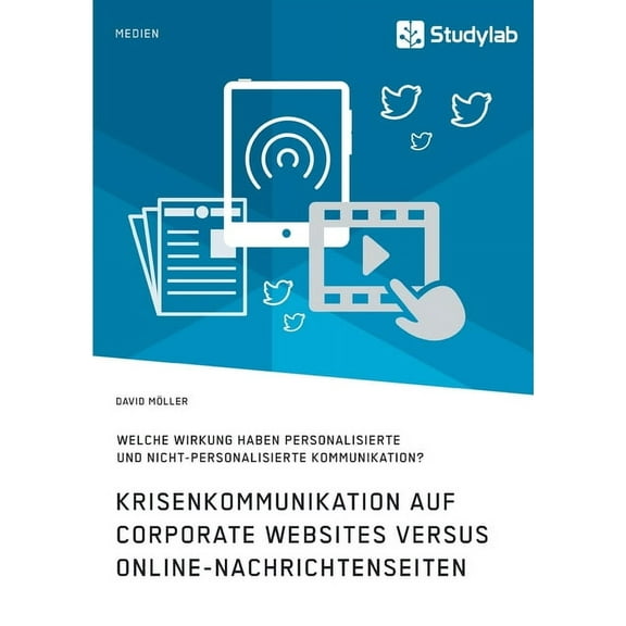 Krisenkommunikation auf Corporate Websites versus Online-Nachrichtenseiten. Welche Wirkung haben personalisierte und nic, (Paperback)