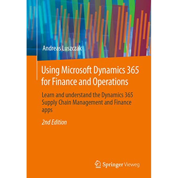 Pre-Owned Using Microsoft Dynamics 365 for Finance and Operations: Learn and Understand the Dynamics 365 Supply Chain Management and Finance Apps (Paperback)