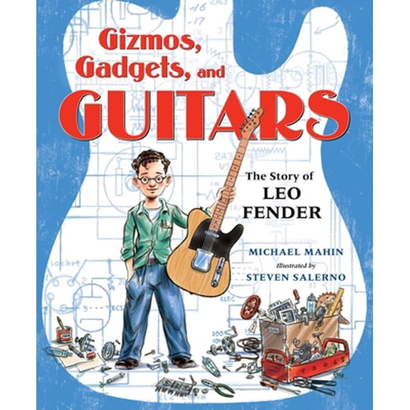 Pre-Owned Gizmos, Gadgets, and Guitars: The Story of Leo Fender (Hardcover) 1250251869 9781250251862