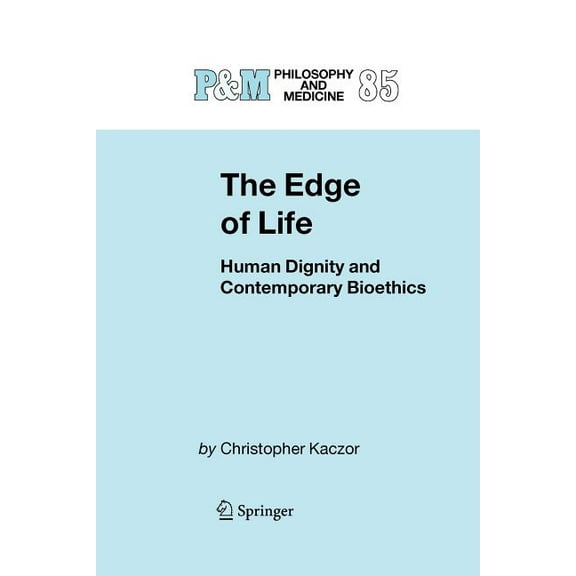 Philosophy and Medicine The Edge of Life: Human Dignity and Contemporary Bioethics, Book 85, (Paperback)