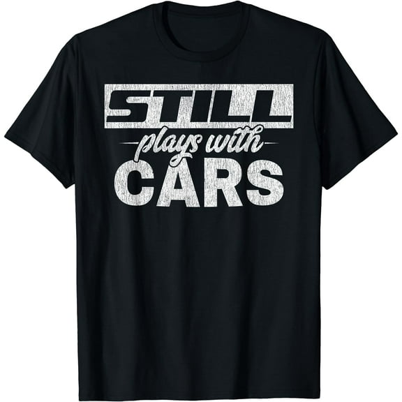 Car Shirts For Men Still plays with cars, mechanic tee T-Shirt