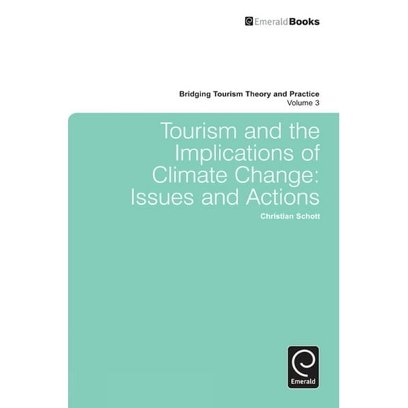 Bridging Tourism Theory and Practice Tourism and the Implications of Climate Change: Issues and Actions, Book 3, (Hardcover)