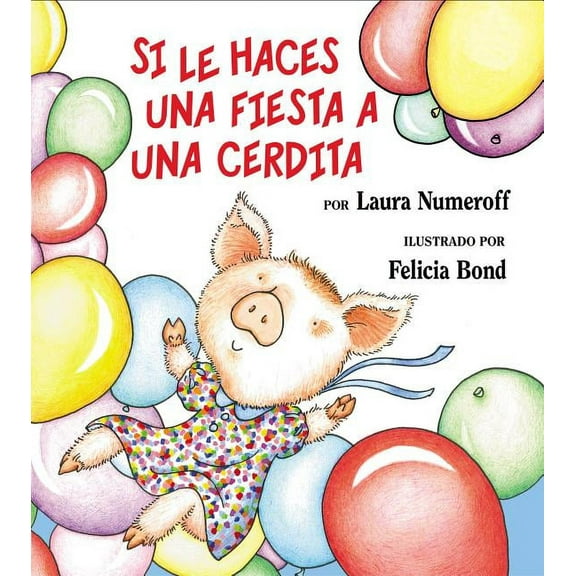If You Give... Si Le Haces Una Fiesta a Una Cerdita: If You Give a Pig a Party (Spanish Edition), (Hardcover)