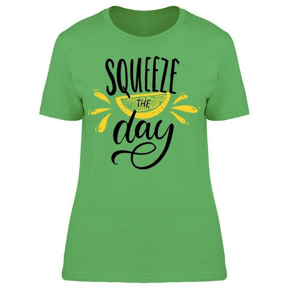 Let's Squeeze The Day T-Shirt Women -Image by Shutterstock, Female XX-Large