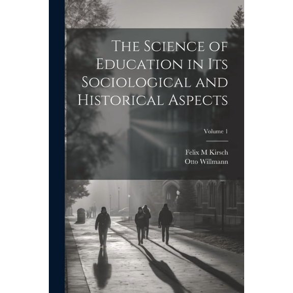 The Science of Education in its Sociological and Historical Aspects; Volume 1, (Paperback)