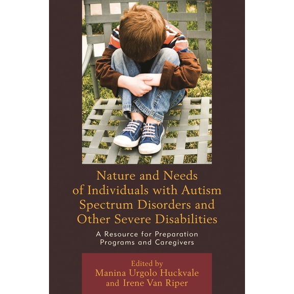 Nature and Needs of Individuals with Autism Spectrum Disorders and Other Severe Disabilities: A Resource for Preparation, (Paperback)
