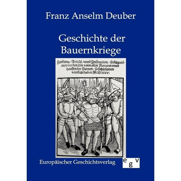 Geschichte Der Bauernkriege in Deutschland Und Der Schweiz