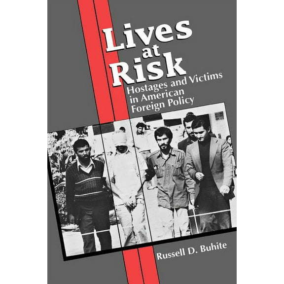 Lives at Risk: Hostages and Victims in American Foreign Policy, (Paperback)