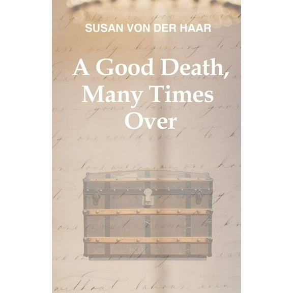 A Good Death, Many Times Over, (Paperback)