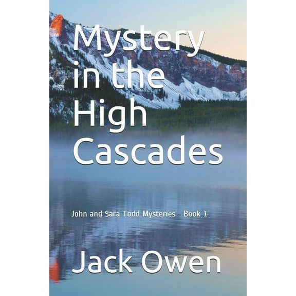 John and Sara Todd Mysteries: Mystery in the High Cascades (Paperback)