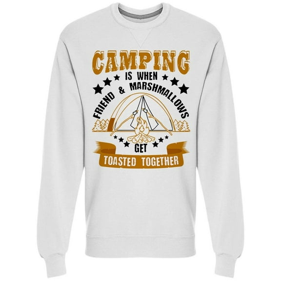 Camping Is Better With Friends Sweatshirt Men -Image by Shutterstock, Male Large
