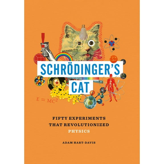 Great Experiments in Science SchrÃ¶dinger's Cat: Fifty Experiments That Revolutionized Physics, (Hardcover)