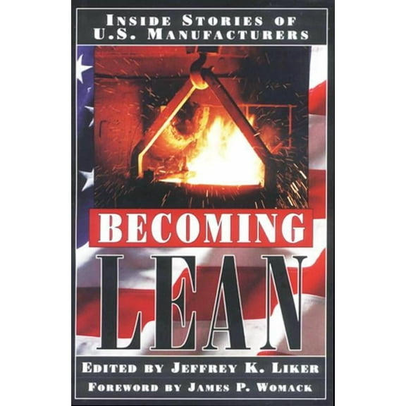 Becoming Lean: Inside Stories of U.S. Manufacturers, (Hardcover)