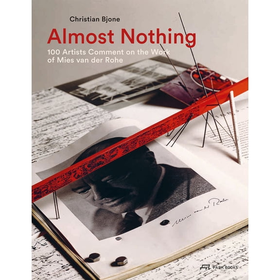 Almost Nothing : 100 Artists Comment on the Work of Mies van der Rohe (Hardcover)