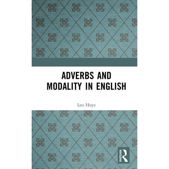 Adverbs and Modality in English, (Hardcover)
