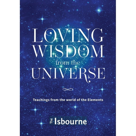 Loving Wisdom from the Universe: Teachings from the world of the Elements, (Paperback)