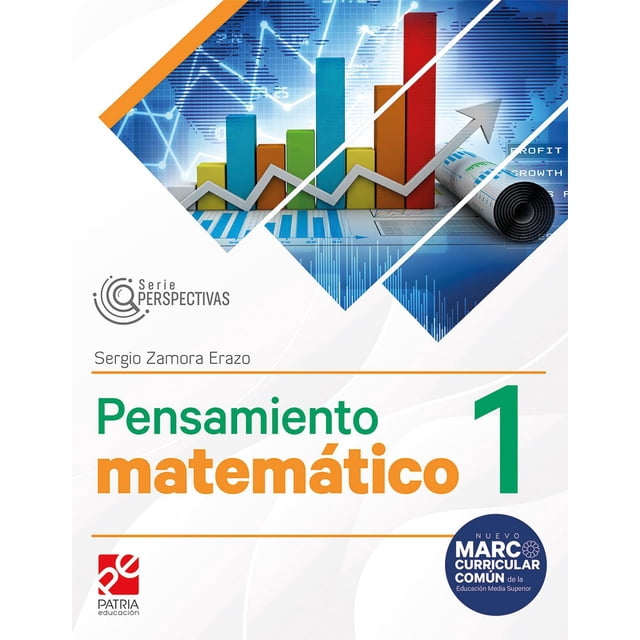 pensamiento matemático 1 blanco Nuevo y sellado libro en español; portada blanca con gráfico de barras y línea ascendente en azul, verde, naranja y rojo y rollo de gráfico a la derecha, título grande "Pensamiento matemático 1", autor Sergio Zamora Erazo, logo Patria Educación y sello "Nuevo Marco Curricular Común"; adecuado para estudiar probabilidad y estadística educativa.