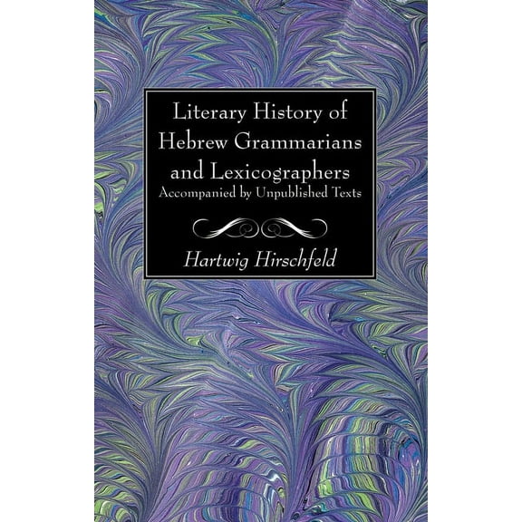 Literary History of Hebrew Grammarians and Lexicographers Accompanied by Unpublished Texts (Paperback)