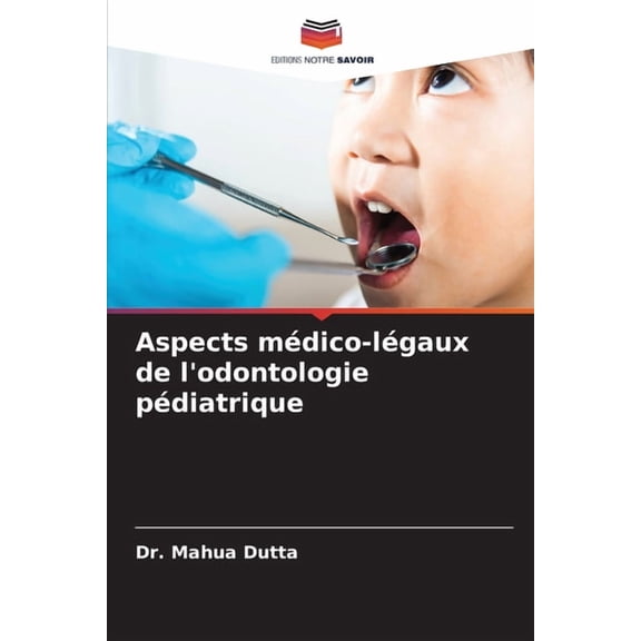Aspects mÃ©dico-lÃ©gaux de l'odontologie pÃ©diatrique, (Paperback)