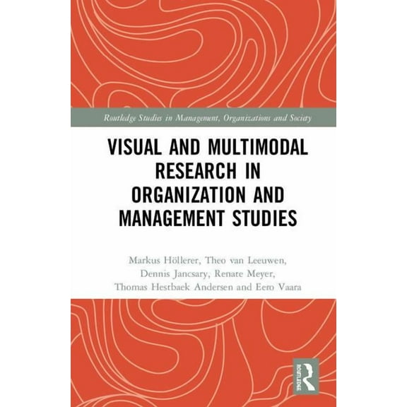 Routledge Studies in Management, Organiz Visual and Multimodal Research in Organization and Management Studies, (Hardcover)