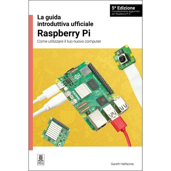 La Guida Introduttiva Ufficiale Raspberry Pi / The Official Raspberry Pi Beginner's Guide: Come Utilizzare Il Tuo N, (Paperback)
