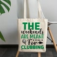 thumbnail image 2 of 12oz Canvas Tote Bag - The Weekends Are Meant for Clubbing Pun Quote with Ball on a Tee, Golf Player, Golfing or Golfer Themed Merch Gift, 2 of 3