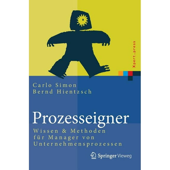 Xpert.Press Prozesseigner: Wissen & Methoden FÃ¼r Manager Von Unternehmensprozessen, (Hardcover)