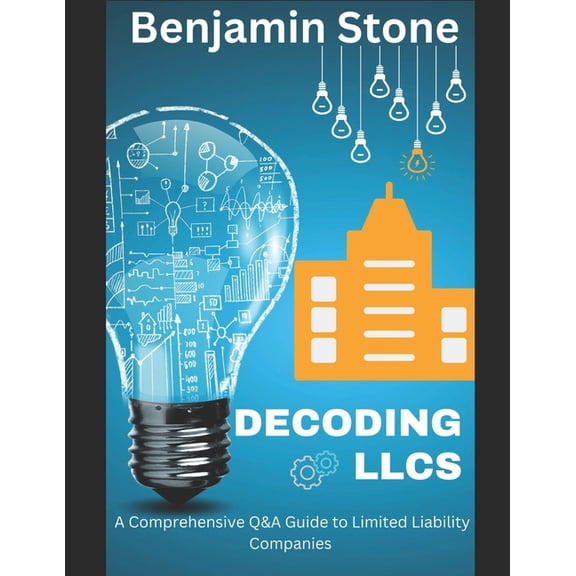 Decoding LLCs : A Comprehensive Q&A Guide to Limited Liability Companies (Paperback)
