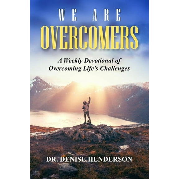 We Are Overcomers: A Weekly Devotional of Overcoming Life's Challenges (Paperback)