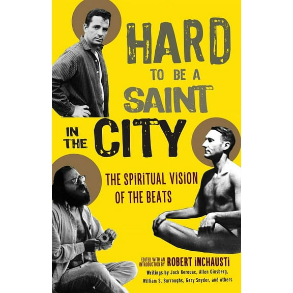 Hard to Be a Saint in the City : The Spiritual Vision of the Beats (Paperback)