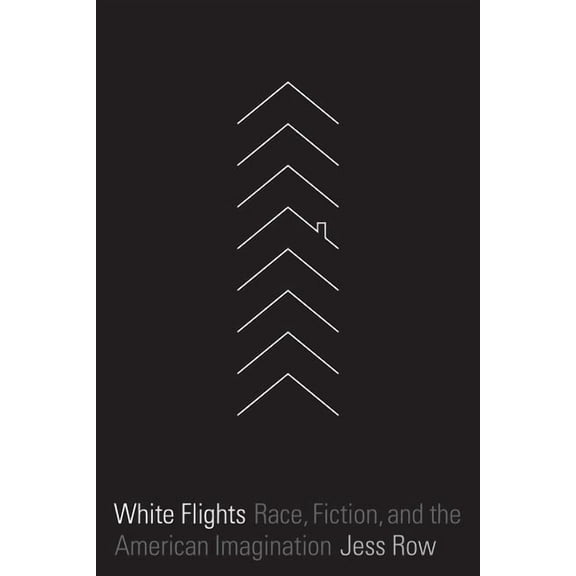 White Flights: Race, Fiction, and the American Imagination, (Paperback)
