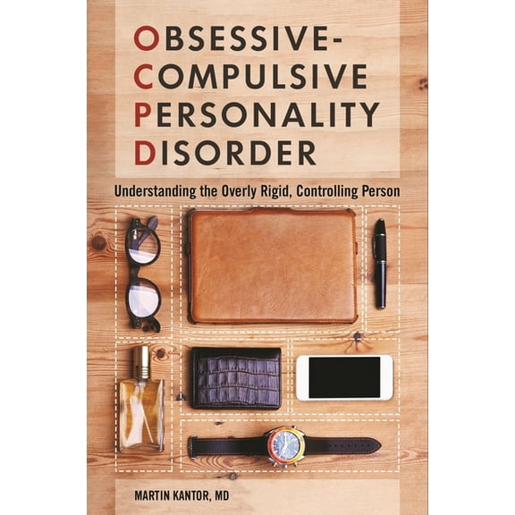 Obsessive-Compulsive Personality Disorder: Understanding the Overly Rigid, Controlling Person, (Hardcover)