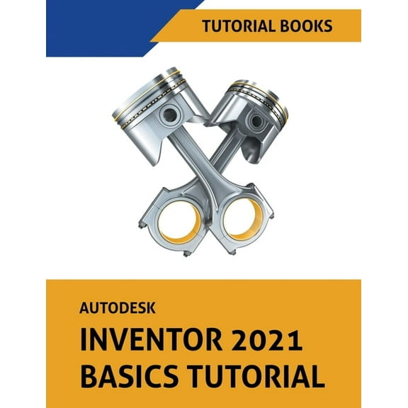 Autodesk Inventor 2021 Basics Tutorial, (Paperback)