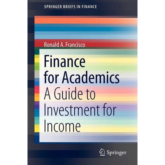 Springerbriefs in Finance Finance for Academics: A Guide to Investment for Income, (Paperback)