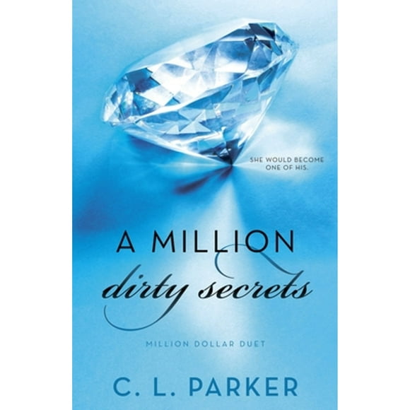 Pre-Owned A Million Dirty Secrets: Million Dollar Duet (Paperback 9780345548764) by C L Parker