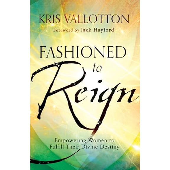 Pre-Owned Fashioned to Reign: Empowering Women to Fulfill Their Divine Destiny (Paperback) 0800796195 9780800796198