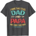 thumbnail image 3 of I Have Two Titles Dad And Papa Funny Father's Day Dad Gift T-Shirt, 3 of 4