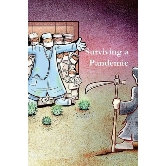 Surviving a Pandemic: What to Do When the Shit Hits the Fan, (Paperback)