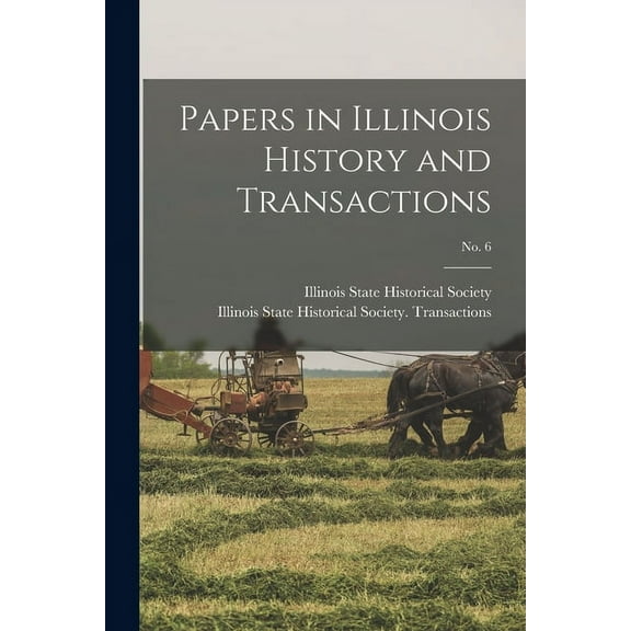 Papers in Illinois History and Transactions; No. 6 (Paperback)