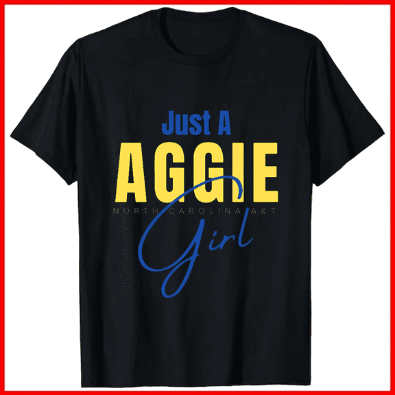 Ncat Just An Aggie Girl College Spirit Fashion Design Unisex T-Shirt V19196, up to size 5XL