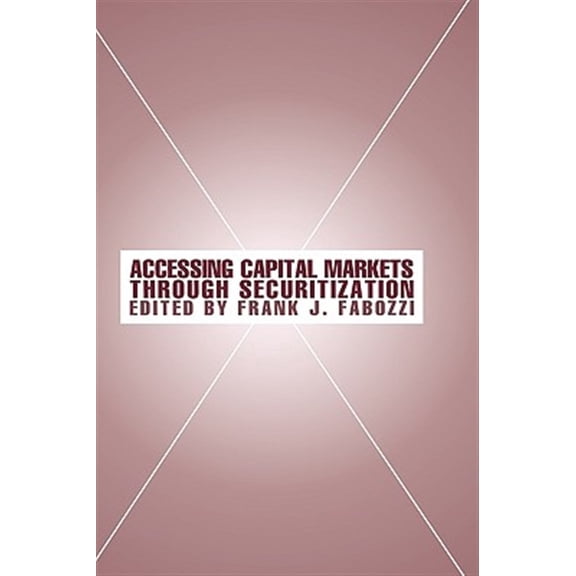 Pre-Owned Frank J. Fabozzi: Accessing Capital Markets Through Securitization (Hardcover)