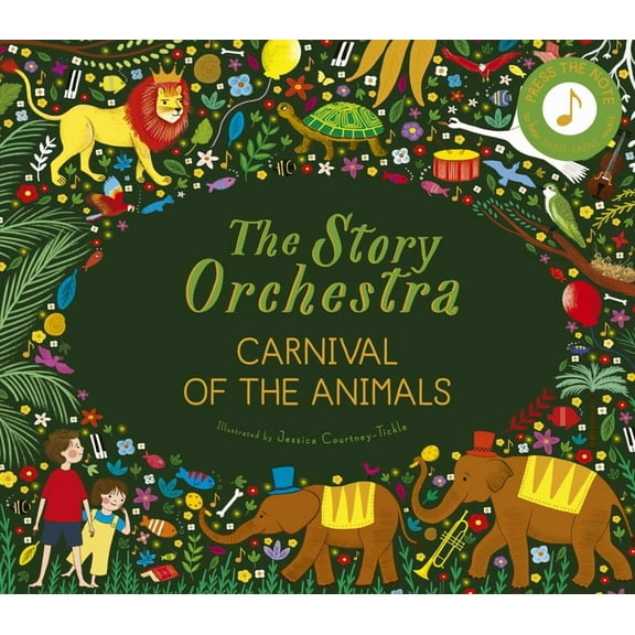 Story Orchestra The Story Orchestra: Carnival of the Animals: Press the Note to Hear Saint-SaÃ«ns' Music, Book 5, (Hardcover)